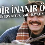 Kadir İnanaır Hayatını Kaybetti Bir Devrin Sonu