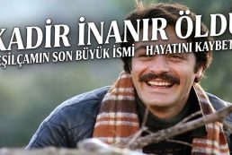Kadir İnanaır Hayatını Kaybetti Bir Devrin Sonu